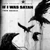 If I was Satan - Single album lyrics, reviews, download