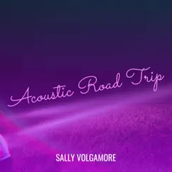 Acoustic Road Trip by Sally Volgamore album reviews, ratings, credits