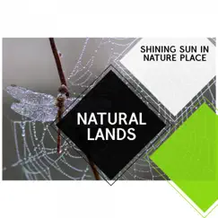 Natural Lands - Shining Sun in Nature Place by Nature Sound Series & Nature Ambience album reviews, ratings, credits
