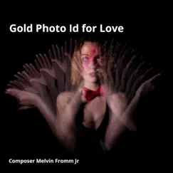 Gold Photo Id for Love - Single by Composer Melvin Fromm Jr album reviews, ratings, credits
