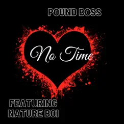 No Time (feat. Nature Boi) - Single by Pound Boss album reviews, ratings, credits
