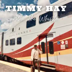 Blow the Whistle - Single by Timmy Hay album reviews, ratings, credits