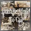 Don't Be Afraid to Call - Single album lyrics, reviews, download