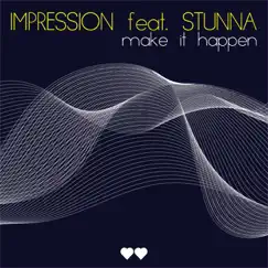 Make It Happen (feat. Stunna) - Single by Impression album reviews, ratings, credits