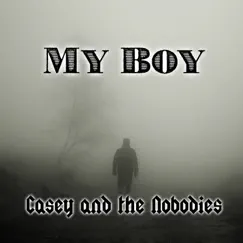 My Boy - Single by Casey and the Nobodies album reviews, ratings, credits