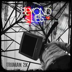Truman 2K (feat. LAYNER TWILIGHT) by Beyond Lies album reviews, ratings, credits