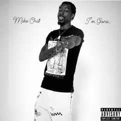 Im Gone - Single by Mike Chi$ album reviews, ratings, credits