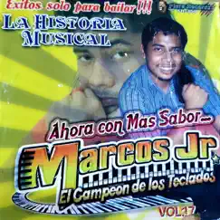 Éxitos Solo Para Bailar La Historia Musical, Ahora Con Más Sabor, Vol. 17 by Marcos Jr. album reviews, ratings, credits
