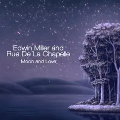 Moon and Love (Piano and Flute) - Single by Edwin Miller & Rue de la Chapelle album reviews, ratings, credits