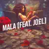 Mala - Single (feat. Jo£l) - Single album lyrics, reviews, download
