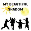 My Beautiful Shadow - Single album lyrics, reviews, download