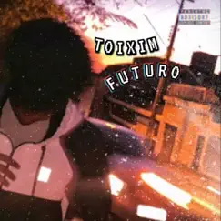 Futuro - Single by Toixim album reviews, ratings, credits