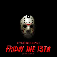 Friday the 13th (Instrumental) - Single by MysteriousPGH album reviews, ratings, credits