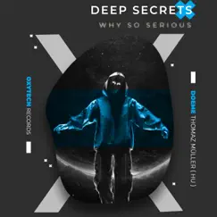 Why So Serious - EP by Deep Secrets, Doeme & ThomaZ Müller album reviews, ratings, credits