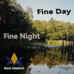 Fine Day Fine Night - Single by Mark Adalbert album reviews, ratings, credits