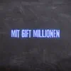 Mit Gift Millionen (Pastiche/Remix/Mashup) - Single album lyrics, reviews, download