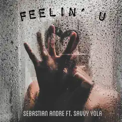 Feelin' U (feat. Savvy Yola) Song Lyrics