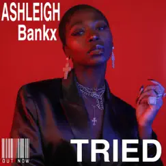 Tried - Single by Ashleigh Bankx album reviews, ratings, credits