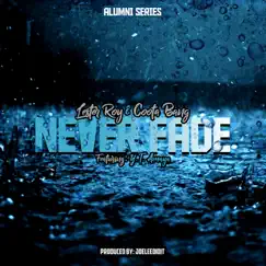 Never Fade - Single (feat. Y.T. Amaya) - Single by Alumni Series, Lester Roy & Coota Bang album reviews, ratings, credits