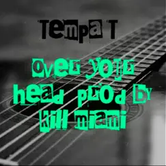 Over Your Head - Single by Tempa T album reviews, ratings, credits