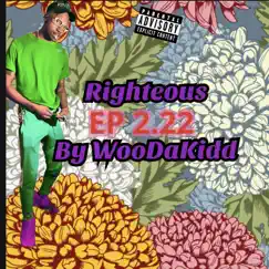 Righteous 2.22 - EP by Woo Da Kidd album reviews, ratings, credits