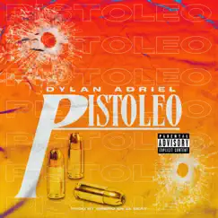 Pistoleo - Single by Dylan Adriel album reviews, ratings, credits