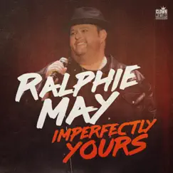 Imperfectly Yours by Ralphie May album reviews, ratings, credits