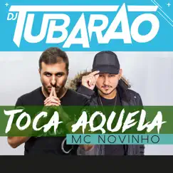 Toca Aquela (feat. Dj Tubarão) Song Lyrics