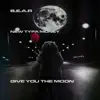 Give You the Moon (feat. New Typa Money) - Single album lyrics, reviews, download