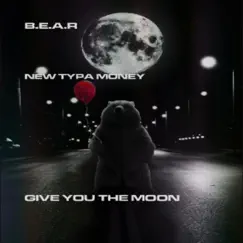 Give You the Moon (feat. New Typa Money) Song Lyrics