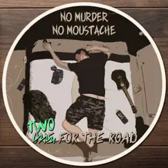 Two For the Road - Single by No Murder No Moustache album reviews, ratings, credits
