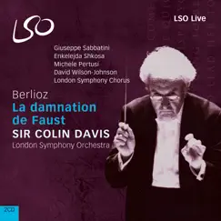 Berlioz: La damnation de Faust by London Symphony Orchestra, Sir Colin Davis, David Wilson-Johnson, Enkelejda Shkosa, Giuseppe Sabbatini, Michele Pertusi & London Symphony Chorus album reviews, ratings, credits