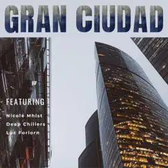 Gran Ciudad - Single by Nicolé Mhist, Deep Chillers & Luc Forlorn album reviews, ratings, credits