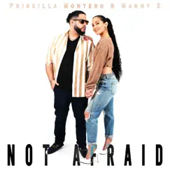 Not Afraid - Single by Priscilla Montero & Manny X album reviews, ratings, credits