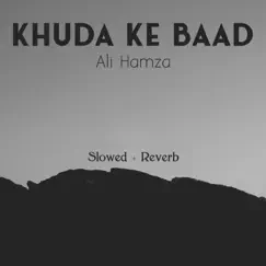 Khuda Ke Baad Lofi - Single by Ali Hamza album reviews, ratings, credits