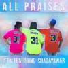 All Praises - Single (feat. Shadayawar) - Single album lyrics, reviews, download