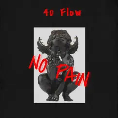 No Pain - Single by 40 Flow album reviews, ratings, credits