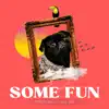 Some Fun (feat. Isla June) - Single album lyrics, reviews, download