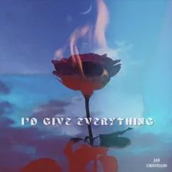 I'D GIVE EVERYTHING (feat. Cristellin) - Single by JA$ album reviews, ratings, credits