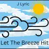 Let the Breeze Hit - Single album lyrics, reviews, download