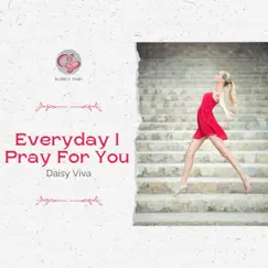 Everyday I Pray For You - Single by Daisy Viva album reviews, ratings, credits