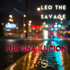 Fue Una Ilucion - Single by LeoTheSavage album reviews, ratings, credits