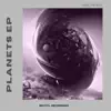 Planets - EP album lyrics, reviews, download