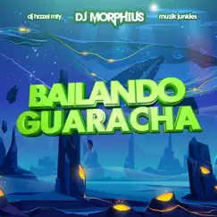 Bailando Guaracha - Single by DJ Morphius, Dj Hazel Mty & Muzik Junkies album reviews, ratings, credits