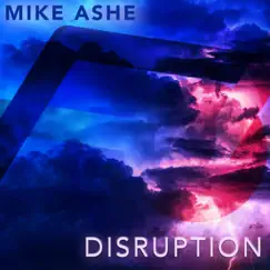 Disruption - Single by Mike Ashe album reviews, ratings, credits