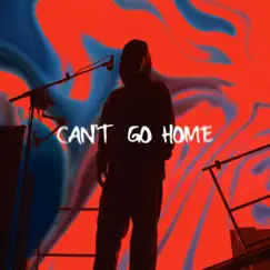 Can't Go Home (Club Edit) Song Lyrics