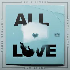 All Love (feat. Sam Opoku & Tony Choc) - Single by Oswin Benjamin, Chris Rivers & Denzil Porter album reviews, ratings, credits