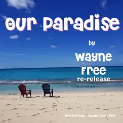 Our Paradise (re-release) - Single by Wayne Free album reviews, ratings, credits