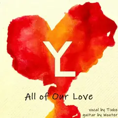 All of Our Love - Single by Your Luck album reviews, ratings, credits