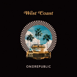 West Coast by OneRepublic song lyrics, reviews, ratings, credits